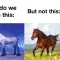 Why do we not have horses when this thing exists?